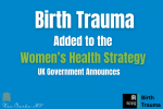 Birth Trauma added to Women's Health Strategy
